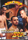 Wassup Bro -008